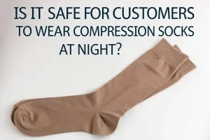 is it safe for customers to wear compression sock